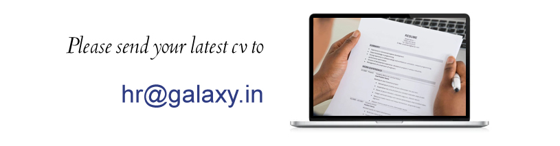 please send your latest cv to hr@galaxy.in 